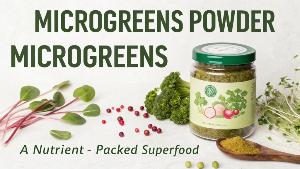 Microgreens Powder – A Nutrient-Packed Superfood